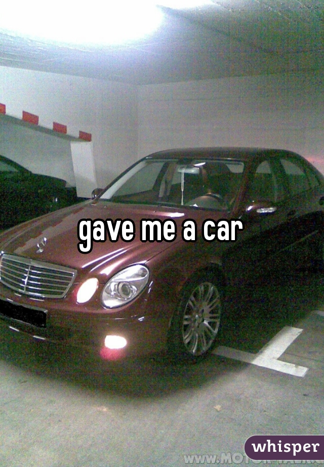 gave me a car