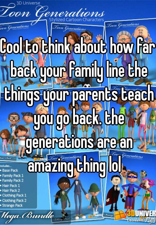 cool-to-think-about-how-far-back-your-family-line-the-things-your