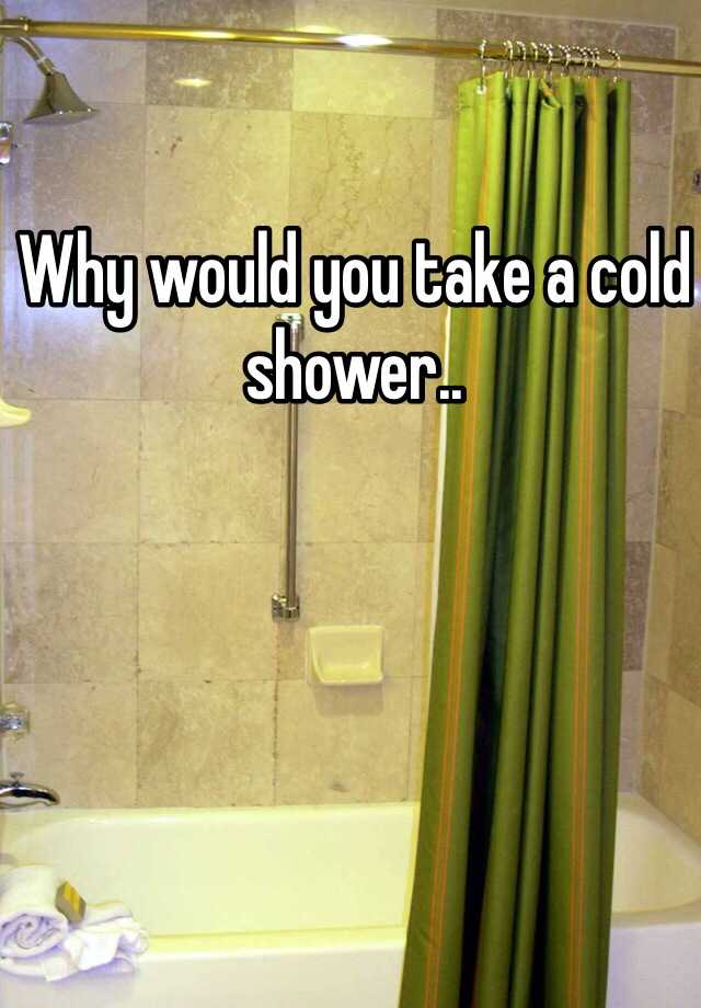 why-would-you-take-a-cold-shower