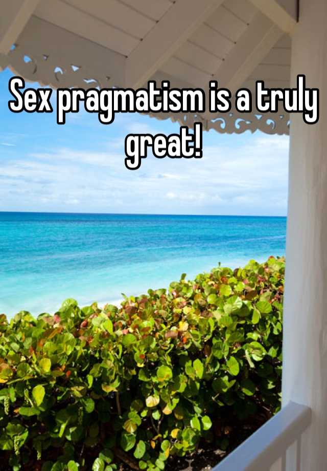 Sex Pragmatism Is A Truly Great 