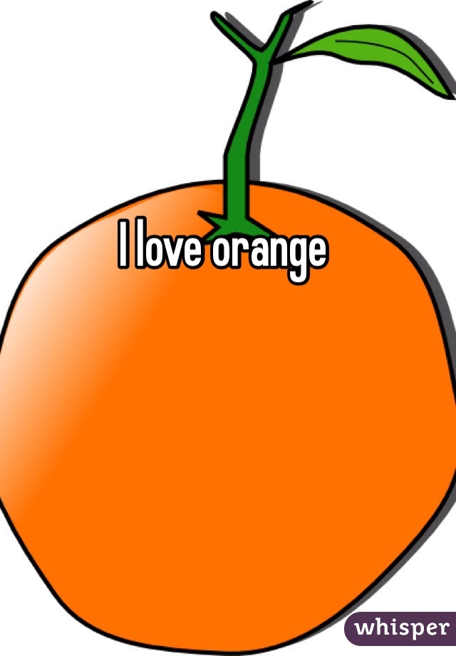 I love orange 