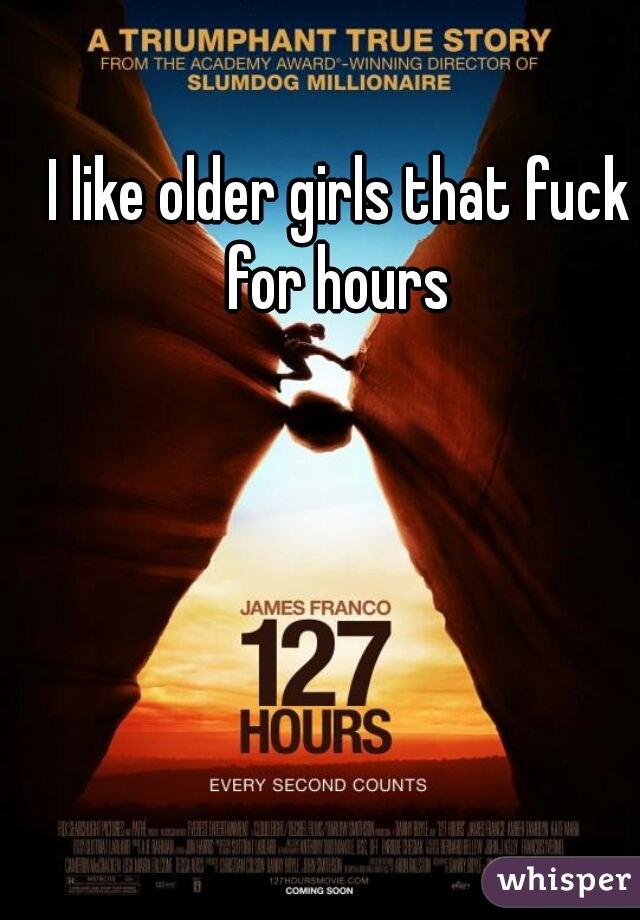 I Like Older Girls That Fuck For Hours