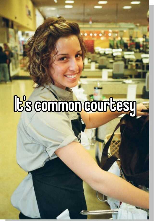 it-s-common-courtesy