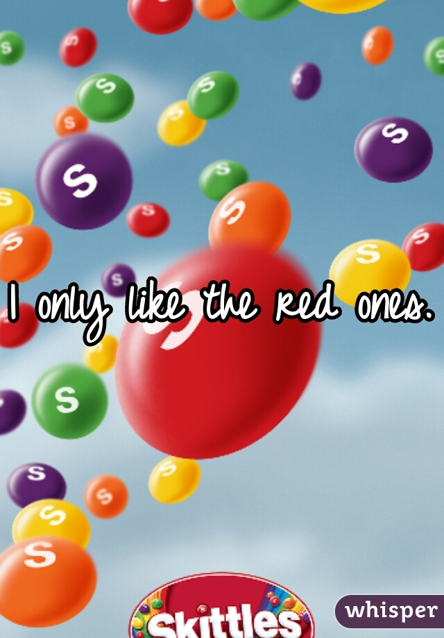 I only like the red ones. 