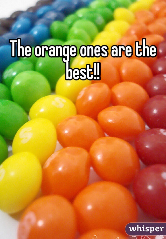 The orange ones are the best!! 