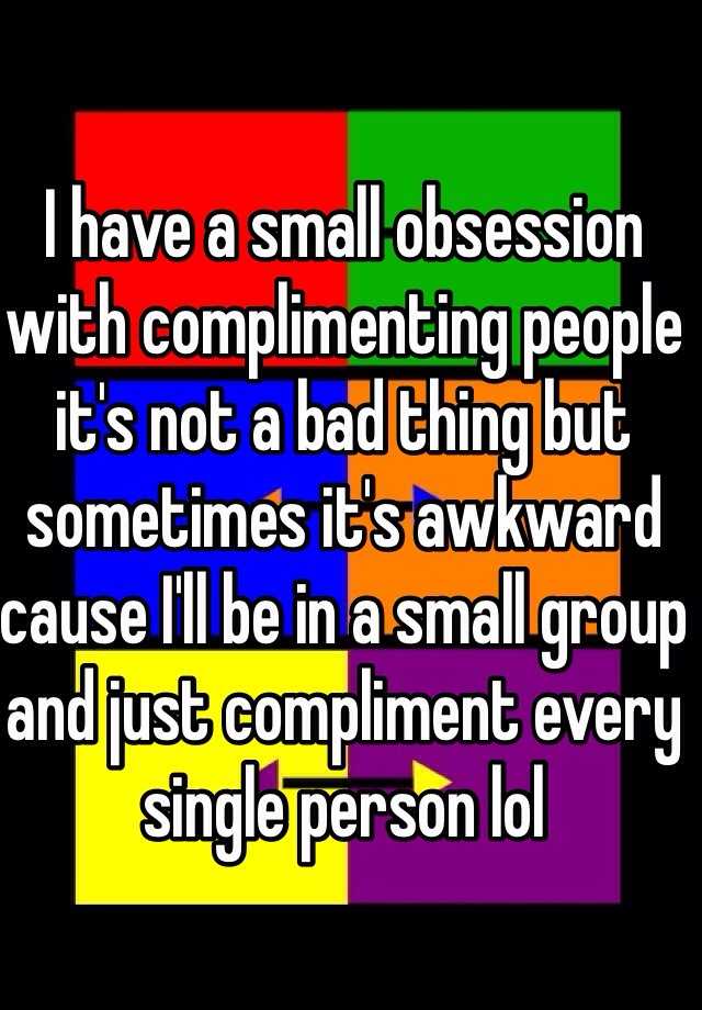 i-have-a-small-obsession-with-complimenting-people-it-s-not-a-bad-thing