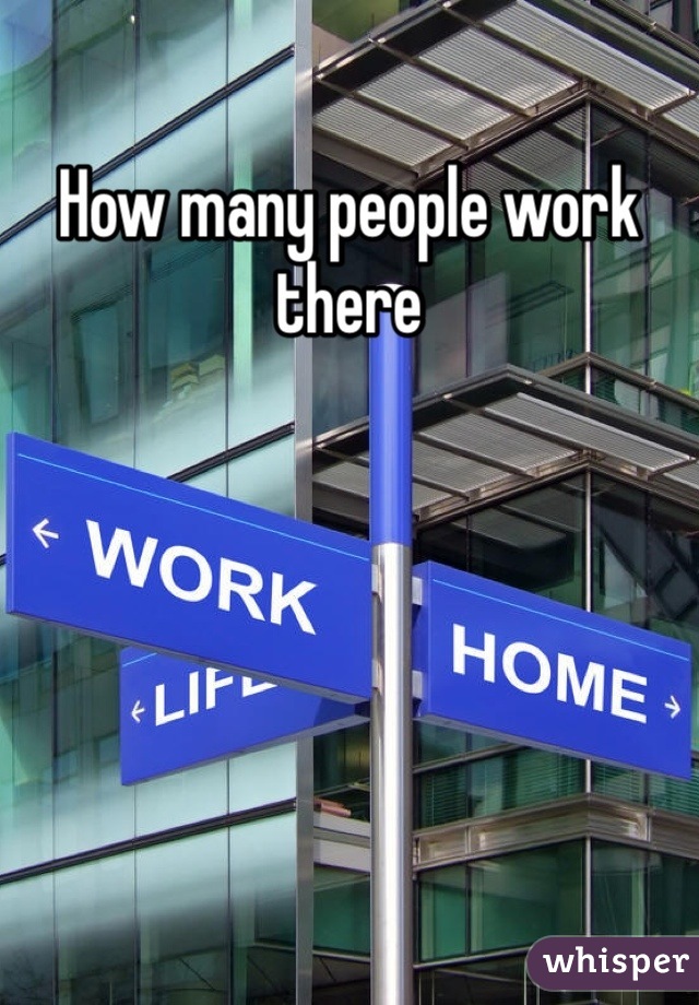 How many people work there 