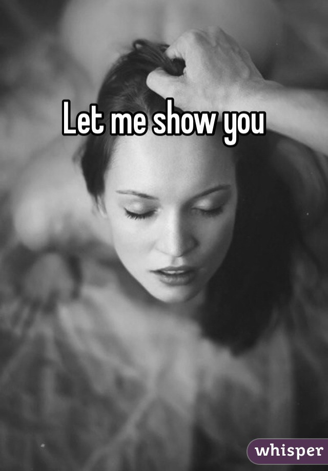 Let me show you 