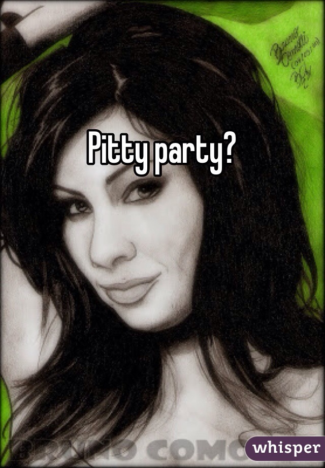 Pitty party?