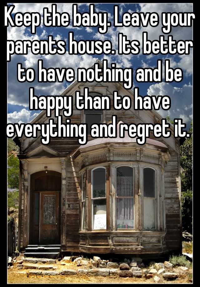 keep-the-baby-leave-your-parents-house-its-better-to-have-nothing-and