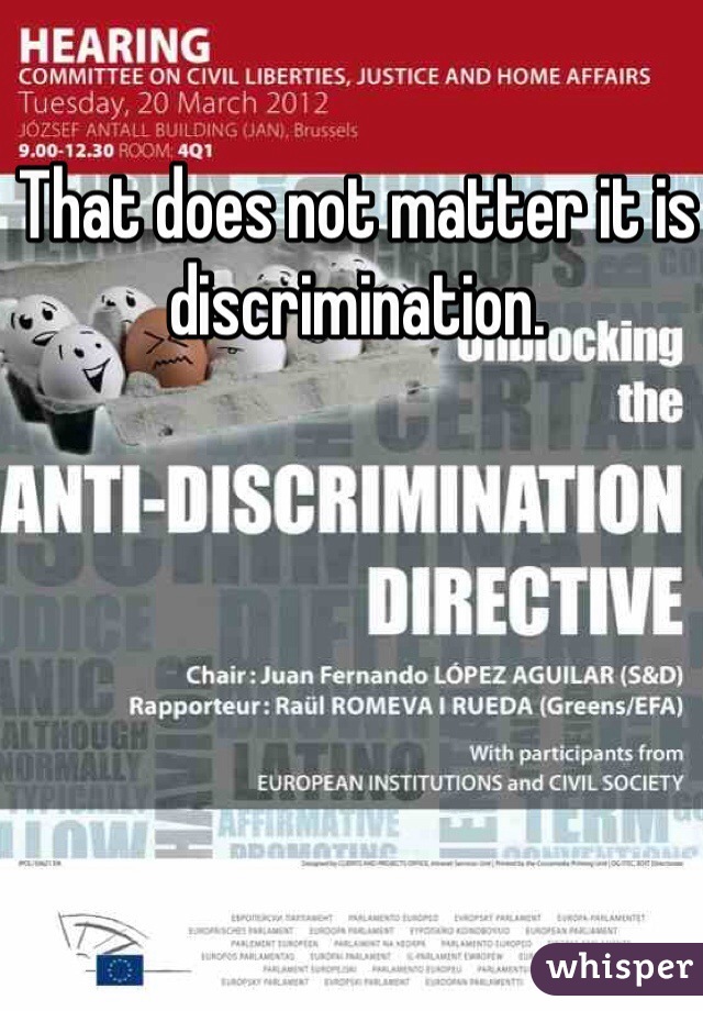 That does not matter it is discrimination. 