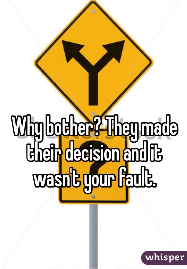 Why bother? They made their decision and it wasn't your fault.