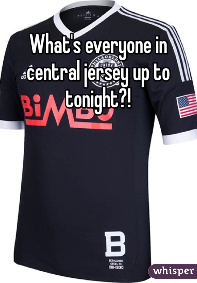 What's everyone in central jersey up to tonight?! 