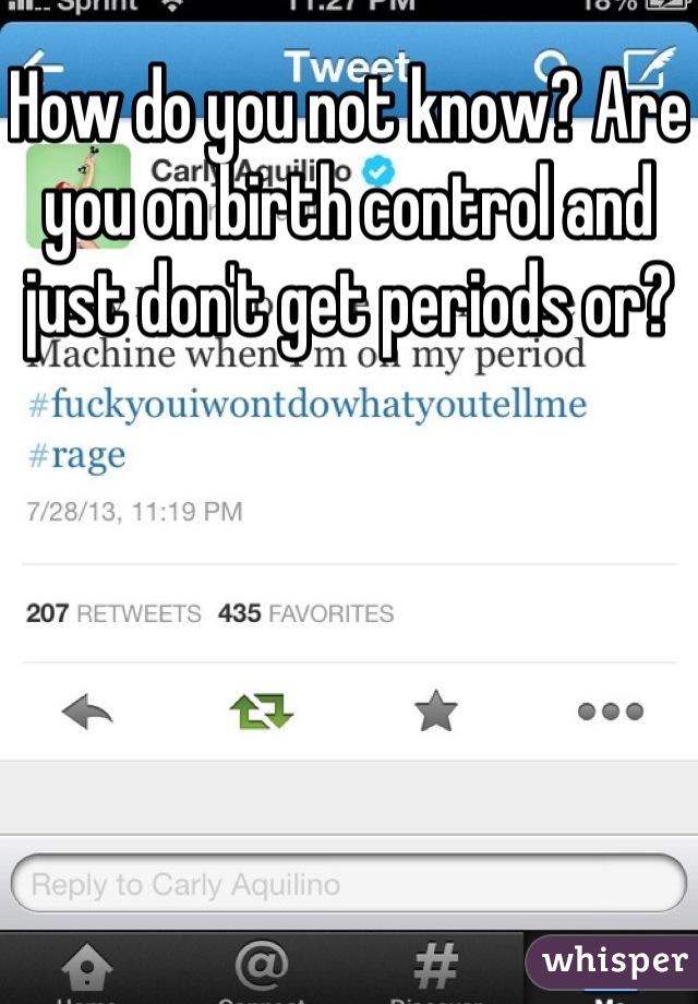 How do you not know? Are you on birth control and just don't get periods or?