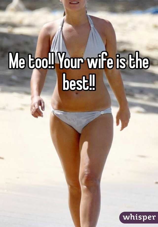 Me too!! Your wife is the best!!