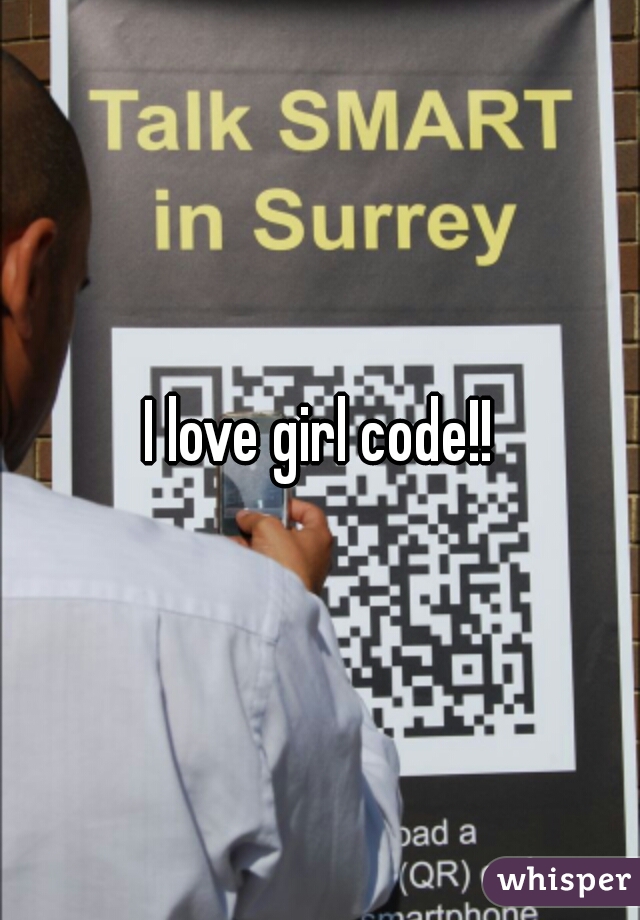 I love girl code!!