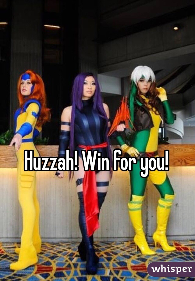 Huzzah! Win for you! 