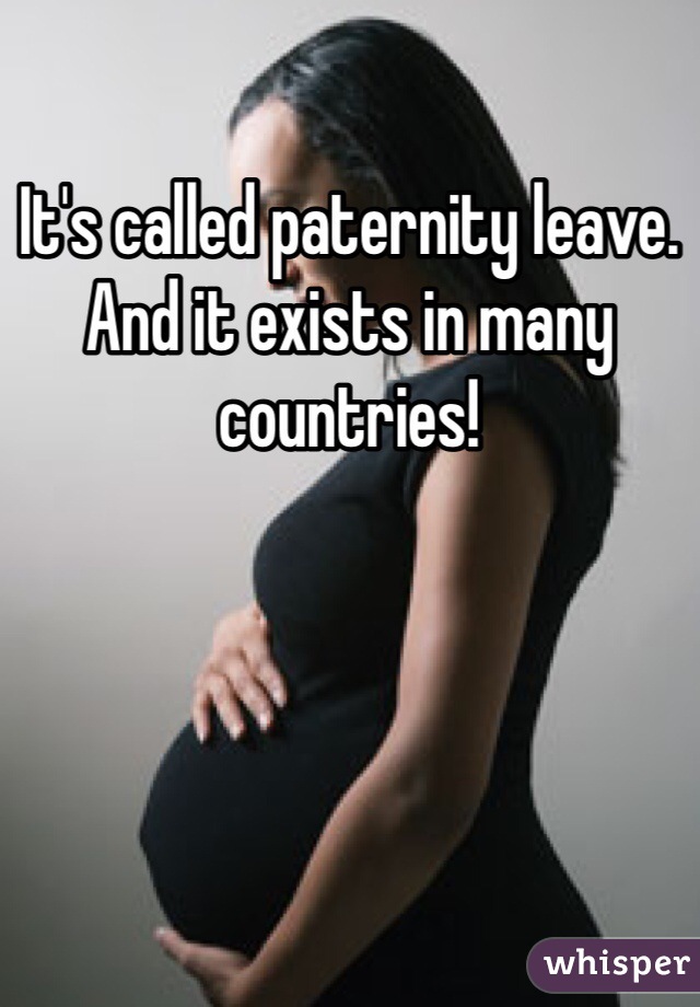 It's called paternity leave. And it exists in many countries!