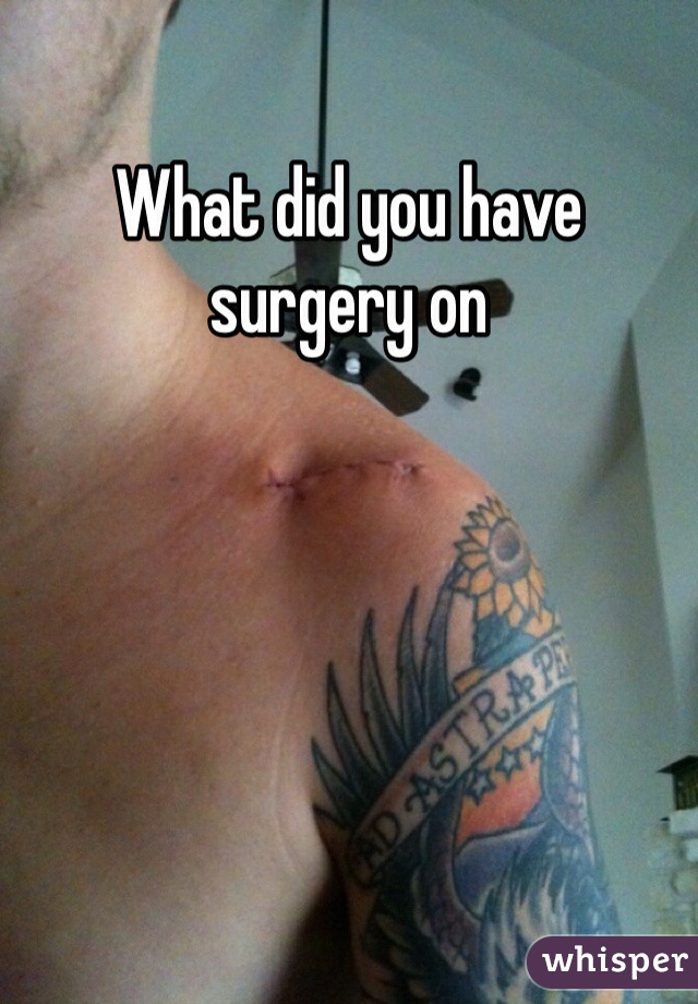 What did you have surgery on