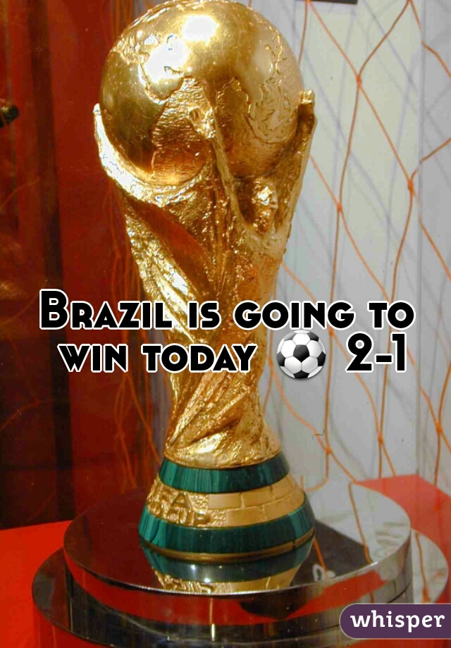 Brazil is going to win today ⚽ 2-1