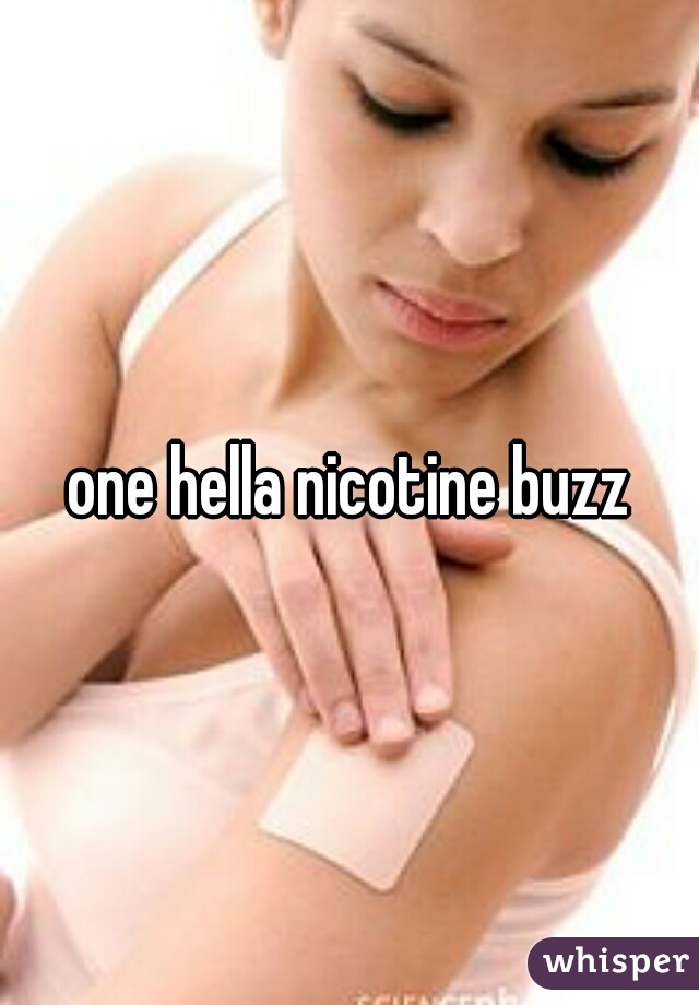 one hella nicotine buzz