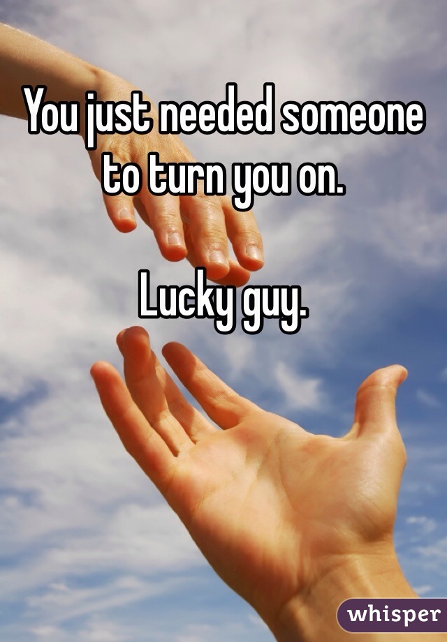 You just needed someone to turn you on. 

Lucky guy. 