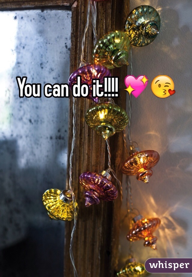 You can do it!!!! 💖😘