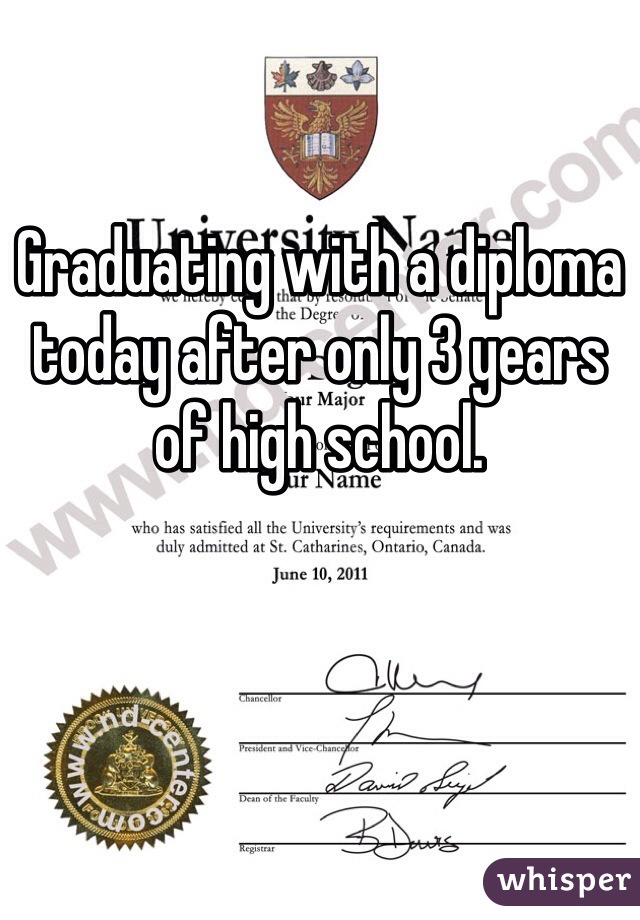 Graduating with a diploma today after only 3 years of high school.