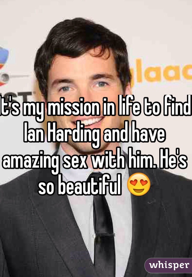 It's my mission in life to find Ian Harding and have amazing sex with him. He's so beautiful 😍 
