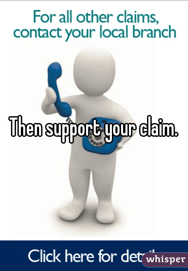 Then support your claim.