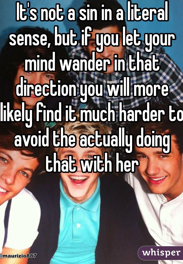 It's not a sin in a literal sense, but if you let your mind wander in that direction you will more likely find it much harder to avoid the actually doing that with her