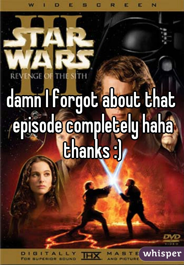 damn I forgot about that episode completely haha thanks :)