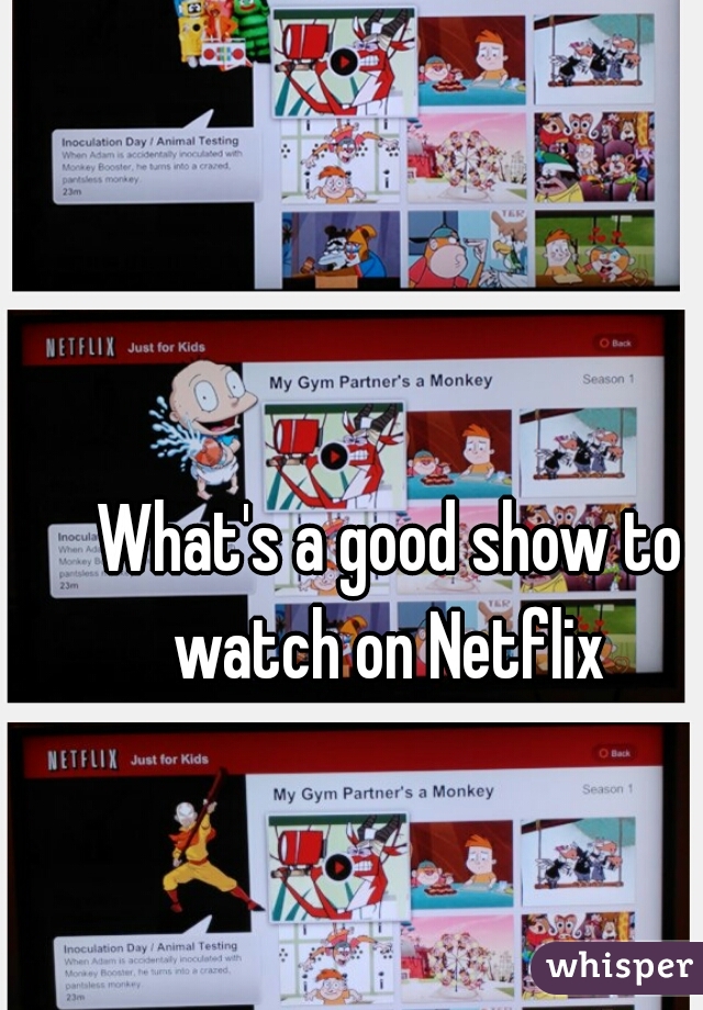 What's a good show to watch on Netflix 