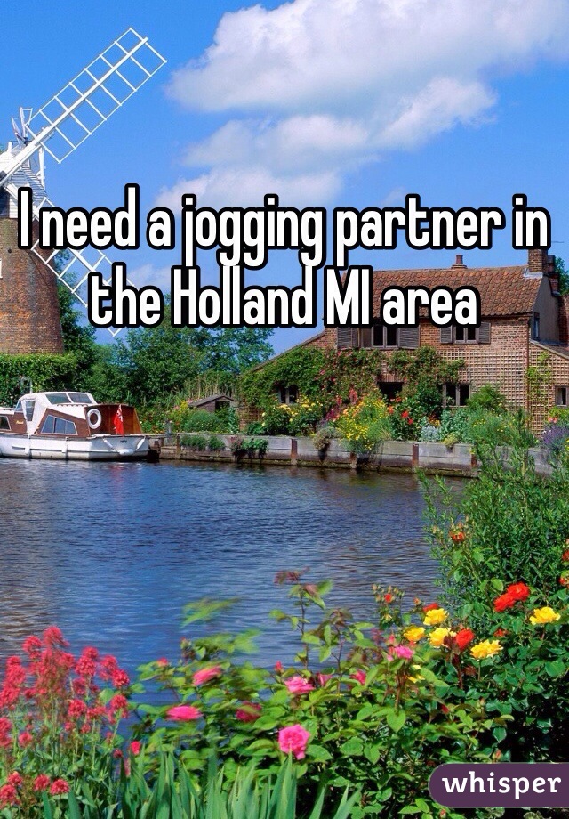 I need a jogging partner in the Holland MI area 