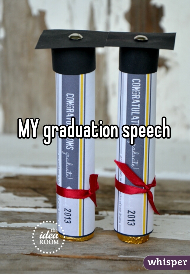 MY graduation speech