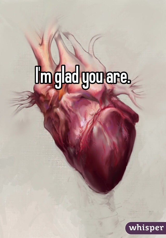 I'm glad you are. 
