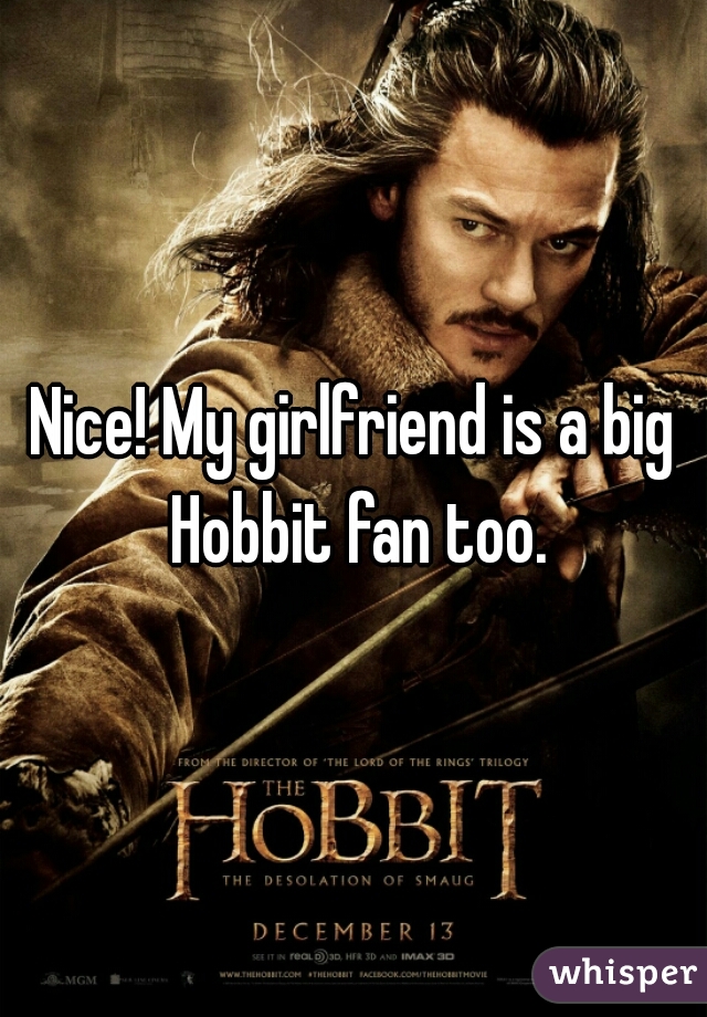 Nice! My girlfriend is a big Hobbit fan too.