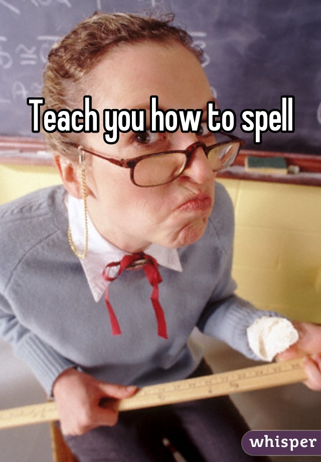 Teach you how to spell