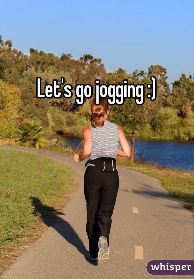 Let's go jogging :)