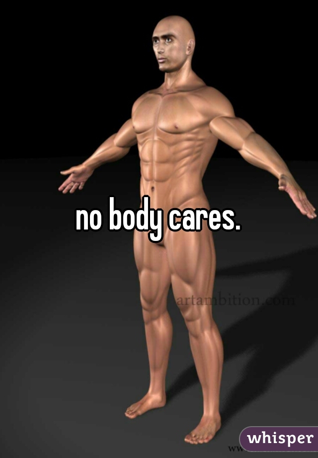 no body cares.