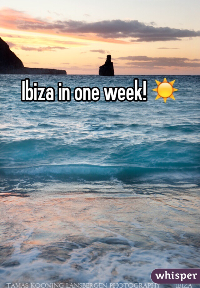 Ibiza in one week! ☀️