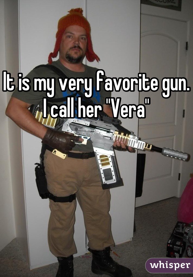 It is my very favorite gun.
I call her "Vera"