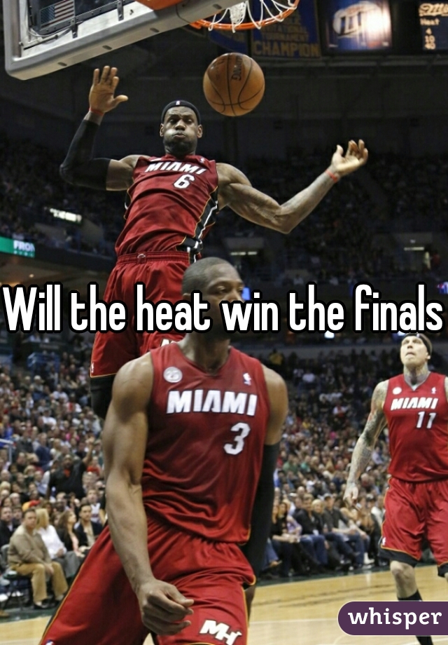 Will the heat win the finals?