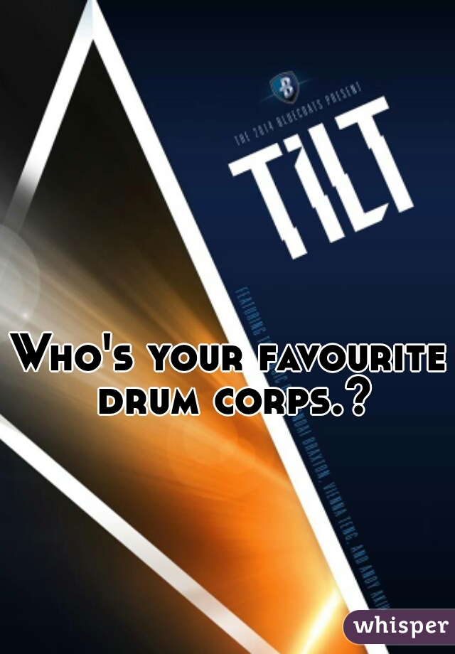 Who's your favourite drum corps.?
