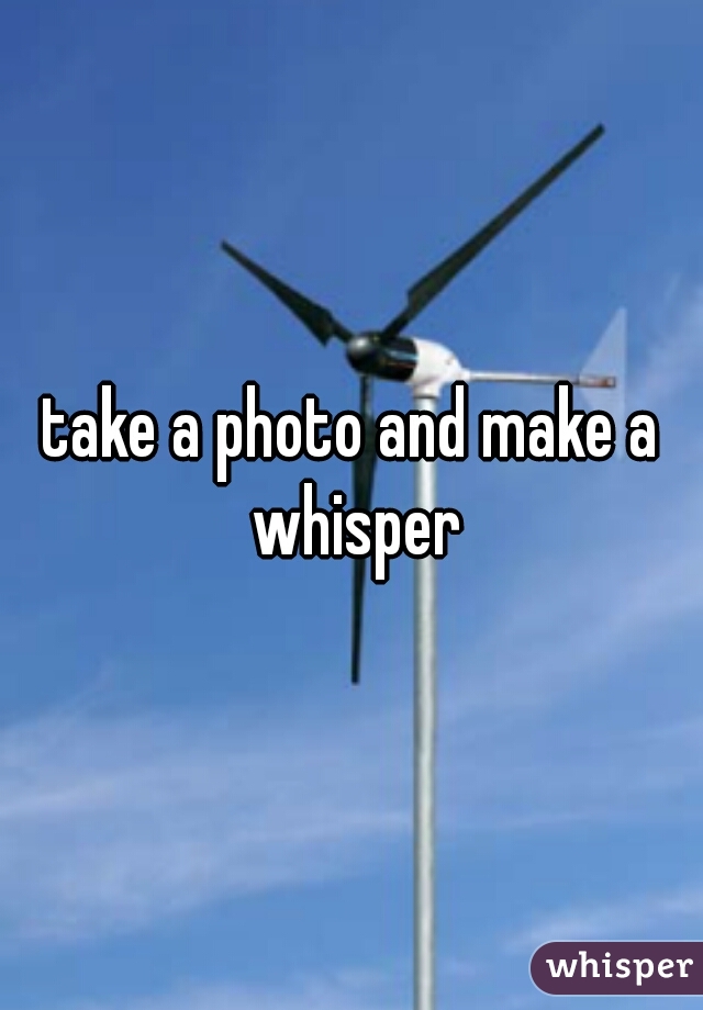 take a photo and make a whisper