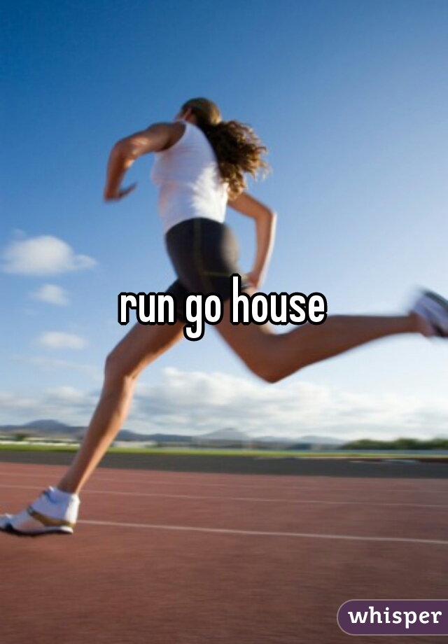 run go house