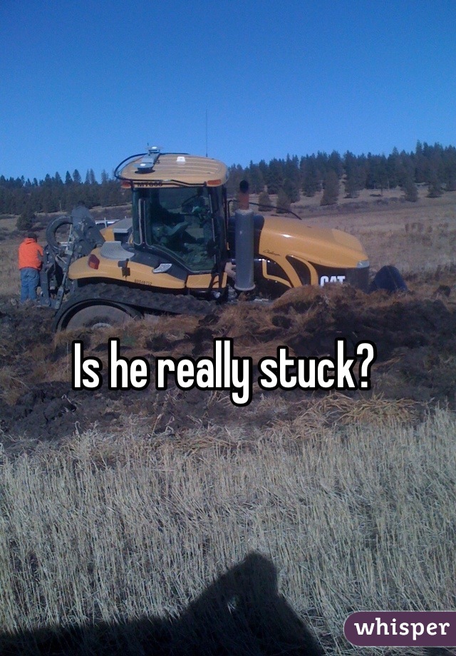 Is he really stuck? 