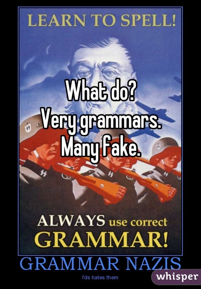 What do?
Very grammars.
Many fake.