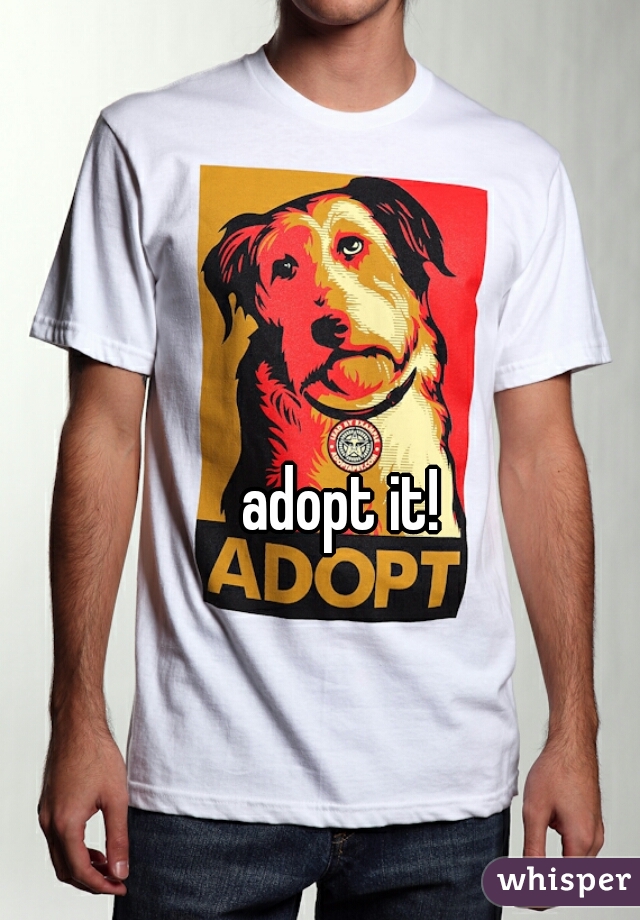 adopt it! 