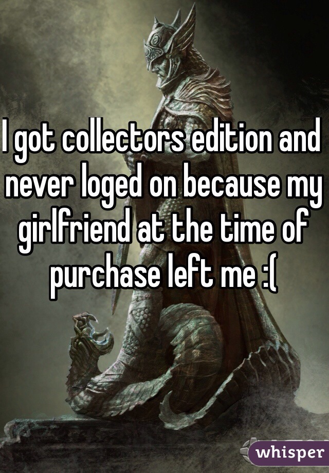 I got collectors edition and never loged on because my girlfriend at the time of purchase left me :(